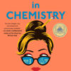 Lessons in Chemistry: A Novel - Hardcover By Garmus, Bonnie - VERY GOOD