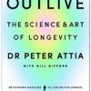Outlive: The Science and Art of Longevity