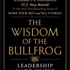 The Wisdom of the Bullfrog: Leadership Made Simple (But Not Easy) (Hardback or C