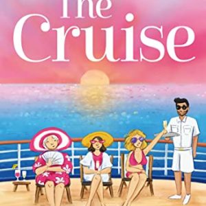 The Cruise: The brand new feel good, funny read guaranteed to make you smile!