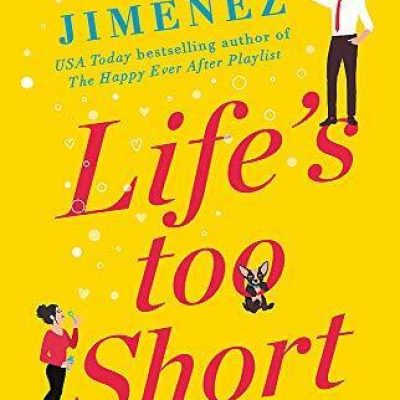 Life's Too Short: the most hilarious and heartbreaking read ... by Jimenez, Abby
