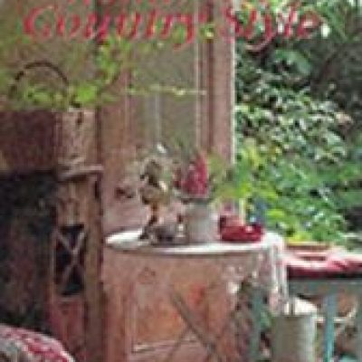 Romantic Country Style: Creating the English Country Look in Your Home