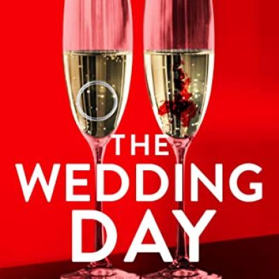 The Wedding Day: A totally addictive and absolutely unputdownable psychological thriller